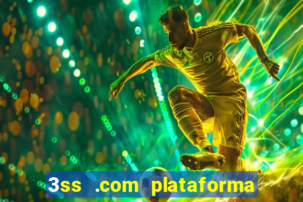 3ss .com plataforma de jogos